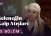 Çeyiz Kültürü – Geleneğin Kalp Atışları 10. Bölüm